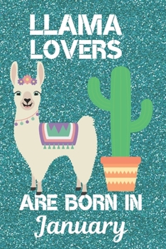 Llama Lovers Are Born In January: Llama gifts. This Llama Notebook / Llama Journal has a fun cute glossy cover. It's 6x9in size with 120 lined ruled ... I love Llamas. Gifts for Llama Lovers.