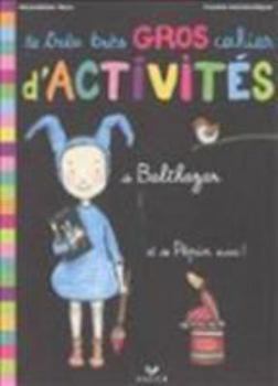 Paperback Le tres tres gros cahier d'activites de Balthazar (French Edition) [French] Book