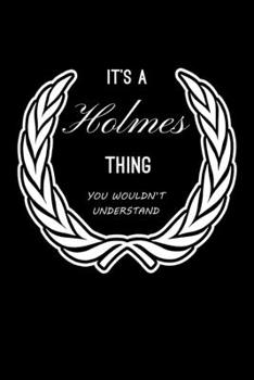 It's A Holmes Thing, You Wouldn't Understand: Personalized Notebook Journal With Name Blank Lined Customized Diary Logbook Gifts