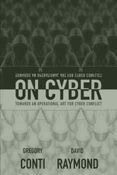 Paperback On Cyber: Towards an Operational Art for Cyber Conflict Book