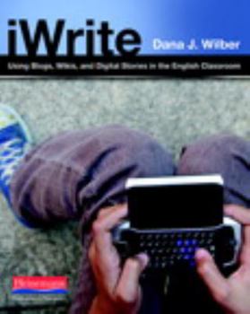 Paperback Iwrite: Using Blogs, Wikis, and Digital Stories in the English Classroom Book