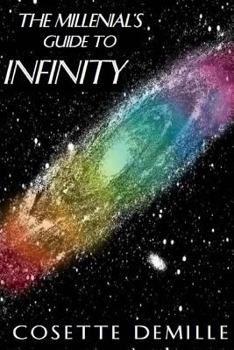 Paperback The Millenial's Guide to Infinity: Your infinity will be as vast as your beliefs. Book