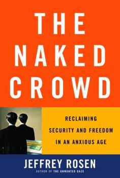 Hardcover The Naked Crowd: Reclaiming Security and Freedom in an Anxious Age Book