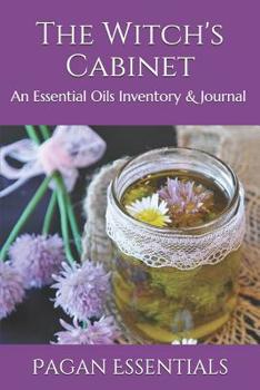 The Witch's Cabinet: An Essential Oils Inventory & Journal