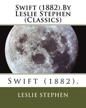 Paperback Swift (1882).By Leslie Stephen (Classics) Book