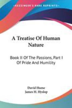 A Treatise Of Human Nature: Book II Of The Passions, Part I Of Pride And Humility