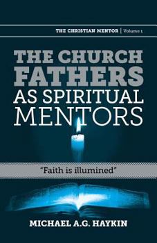 Paperback The Church Fathers as Spiritual Mentors: "Faith is Illumined" Book
