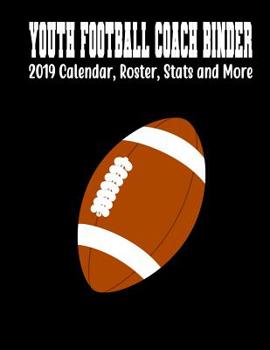 Paperback Youth Football Coach Binder: 2019 Calendar, Roster, Stats And More Book