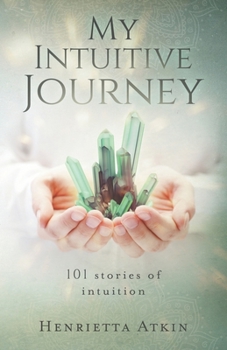 Paperback My Intuitive Journey: 101 stories of intuition Book