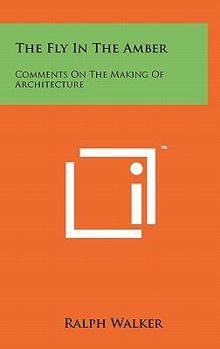 Hardcover The Fly in the Amber: Comments on the Making of Architecture Book