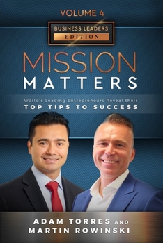 Paperback Mission Matters: World's Leading Entrepreneurs Reveal Their Top Tips To Success (Business Leaders Vol.4 - Edition 7) Book