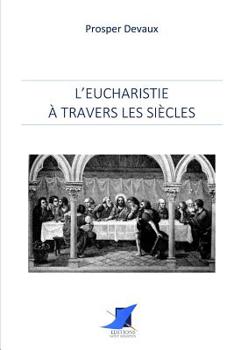 Paperback L'Eucharistie à travers les siècles [French] Book