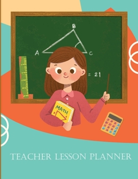 Teacher Lesson Planner: For Year: Undated Large Weekly and Monthly Teacher Planner and Calendar