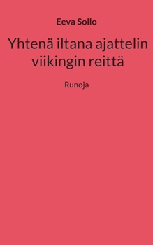 Paperback Yhtenä iltana ajattelin viikingin reittä: Runoja [Finnish] Book