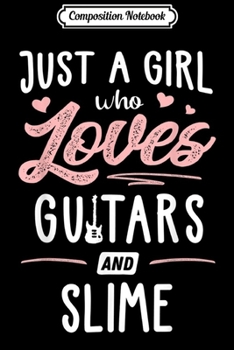 Paperback Composition Notebook: Just A Girl Who Loves Guitars And Slime Gift Women Journal/Notebook Blank Lined Ruled 6x9 100 Pages Book