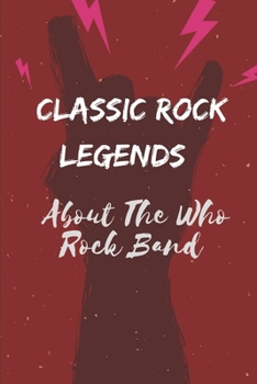 Paperback Classic Rock Legends: About The Who Rock Band: The Who Book