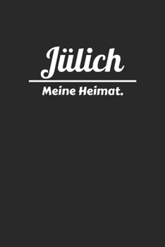 Jülich: Notizen, Sprüche, Erinnerungen aus deiner Stadt | Notizblock A5 120 Seiten zum Festhalten und Nachlesen von Ideen, Erinnerungen und Gedanken (German Edition)