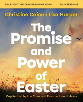 Paperback The Promise and Power of Easter Bible Study Guide Plus Streaming Video: Captivated by the Cross and Resurrection of Jesus Book