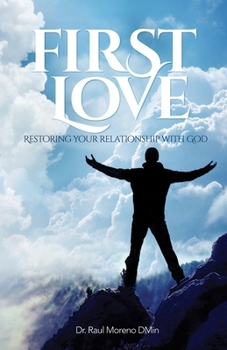 Paperback First Love: Restoring Your Relationship With God Book