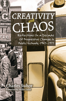 Paperback Creativity and Chaos: Reflections on a Decade of Progressive Change in Public Schools, 1967-1977 Book