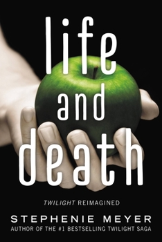 Life and Death: Twilight Reimagined - Book #1.5 of the Twilight Saga