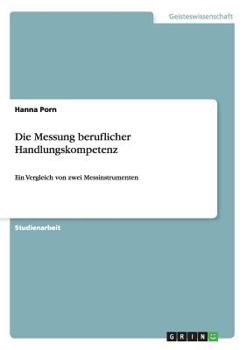 Paperback Die Messung beruflicher Handlungskompetenz: Ein Vergleich von zwei Messinstrumenten [German] Book