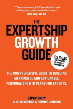 Paperback The Expertship Growth Guide: The comprehensive guide to building meaningful and actionable personal growth plans for experts Book