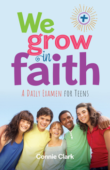 Paperback We Grow in Faith: A Daily Examen for Teens Book