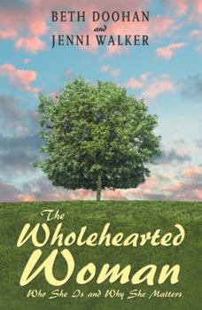 Paperback The Wholehearted Woman: Who She Is and Why She Matters Book