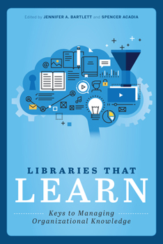 Paperback Libraries That Learn: Keys to Managing Organizational Knowledge Book