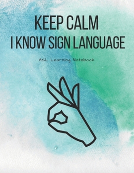 ASL Learning Notebook: American Sign Language Learning Journal with Cornell Note System with Alphabet, Signs every 10th Page, Numbers - Lined Practice ... Deaf Community, Students, Beginners, Teachers