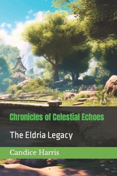 Paperback Chronicles of Celestial Echoes: The Eldria Legacy Book