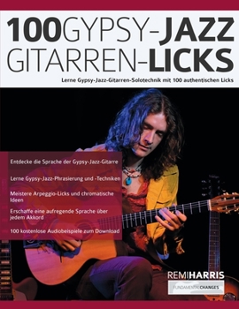 Paperback 100 Gypsy-Jazz-Gitarren-Licks: Lerne Gypsy-Jazz-Gitarren-Solotechnik mit 100 authentischen Licks [German] Book