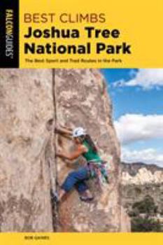 Paperback Best Climbs Joshua Tree National Park: The Best Sport and Trad Routes in the Park Book