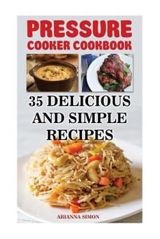 Paperback Pressure Cooker Cookbook: 35 Delicious And Simple Recipes Book