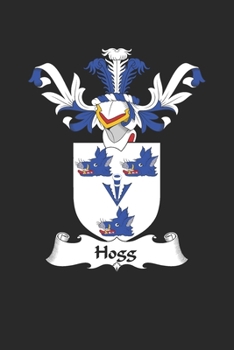 Hogg: Hogg Coat of Arms and Family Crest Notebook Journal (6 x 9 - 100 pages)