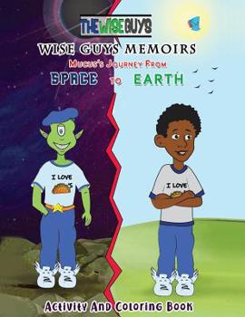 Paperback Wise Guys Memoirs... Mucus's Journey From Space To Earth: Activity and Coloring Book