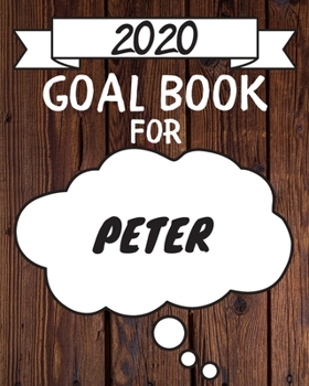 2020 Goal Planner For Peter: 2020 New Year Planner Goal Journal Gift for Peter  / Notebook / Diary / Unique Greeting Card Alternative