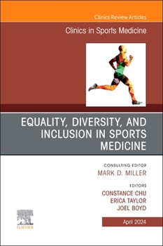 Equality, Diversity, and Inclusion in Sports Medicine, an Issue of Clinics in Sports Medicine: Volume 43-2