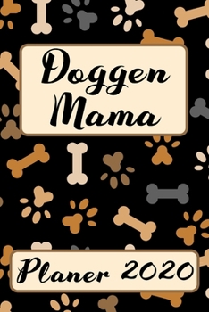 Paperback DOGGEN MAMA Planer 2020: Kalender Hunde Terminplaner Deutsche Dogge Hundemama Terminkalender Wochenplaner, Monatsplaner & Jahresplaner f?r Hund [German] Book