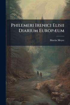 Paperback Philemeri Irenici Elisii Diarium EuropÃ]um [Latin] Book