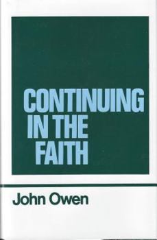 Continuing in the Faith (Works of John Owen, Volume 11) - Book #11 of the Works of John Owen