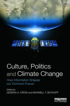 Paperback Culture, Politics and Climate Change: How Information Shapes Our Common Future Book