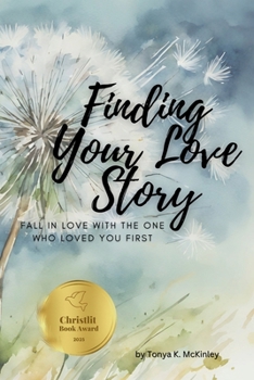Paperback Finding Your Love Story: Fall in Love with the One Who Loved You First Book