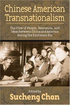 Hardcover Chinese American Transnationalism: The Flow of People, Resources, and Ideas Between China and America During the Exclusion Era Book