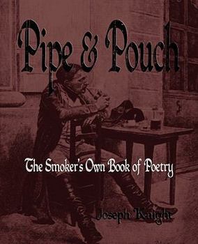 Paperback Pipe And Pouch: The Smokers Own Book Of Poetry Book