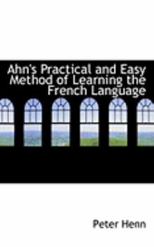 Paperback Ahn's Practical and Easy Method of Learning the French Language Book