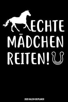 Echte Mädchen Reiten Kalender 2020: Reiterin Kalender 2020 Geschenk Lustig / Taschenkalender 2020 / Terminplaner 2020 / Jahresplaner 2020 / DIN A5 12 ... / Jede Woche eine Seite (German Edition)