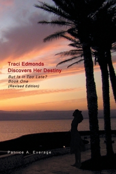 Paperback Traci Edmonds Discovers Her Destiny: But Is It Too Late? Book One (Revised Edition) Book