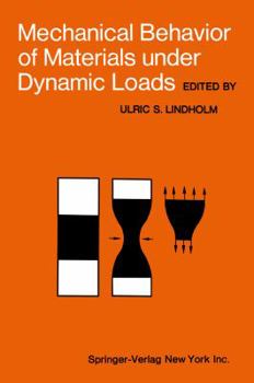 Paperback Mechanical Behavior of Materials Under Dynamic Loads: Symposium Held in San Antonio, Texas, September 6-8, 1967 Book